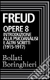 Opere vol. 8  1915-1917: Introduzione alla psicoanalisi e altri scritti. E-book. Formato EPUB ebook