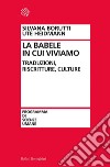 La Babele in cui viviamo: Traduzioni, riscritture, culture. E-book. Formato EPUB ebook