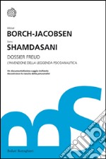 Dossier Freud: L’invenzione della leggenda psicoanalitica. E-book. Formato EPUB