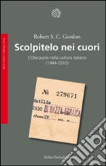 Scolpitelo nei cuori: L’Olocausto nella cultura italiana (1944-2010). E-book. Formato EPUB ebook