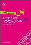 Il topo che amava i gatti: E altre stranezze dell’evoluzione. E-book. Formato EPUB ebook di Michel Raymond