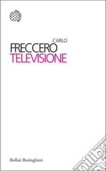 Televisione. E-book. Formato EPUB ebook di Carlo Freccero