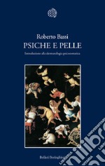 Psiche e pelle: Introduzione alla dermatologia psicosomatica. E-book. Formato EPUB ebook