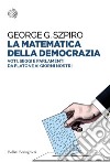 La matematica della democrazia: Voti, seggi e parlamenti da Platone ai giorni nostri. E-book. Formato EPUB ebook