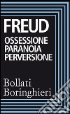 Ossessione paranoia perversione: Raccolta di scritti. E-book. Formato EPUB ebook