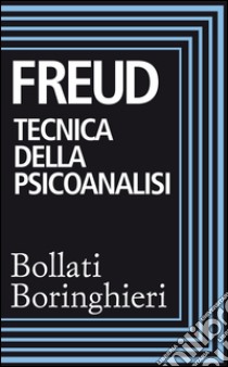 Tecnica della psicoanalisi: Il tramonto del complesso edipico, Alcune conseguenze psichiche della differenza anatomica tra i sessi, Sessualità femminile, La femminilità. E-book. Formato EPUB ebook di Sigmund Freud