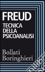 Tecnica della psicoanalisi: Il tramonto del complesso edipico, Alcune conseguenze psichiche della differenza anatomica tra i sessi, Sessualità femminile, La femminilità. E-book. Formato EPUB ebook