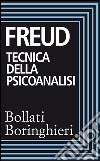 Tecnica della psicoanalisi: Il tramonto del complesso edipico, Alcune conseguenze psichiche della differenza anatomica tra i sessi, Sessualità femminile, La femminilità. E-book. Formato EPUB ebook