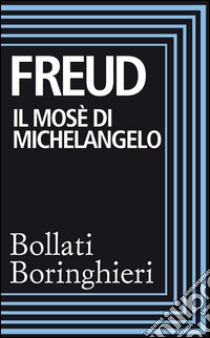 Il Mosè di Michelangelo. E-book. Formato EPUB ebook di Sigmund Freud