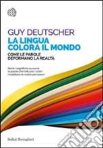 La lingua colora il mondo: Come le parole deformano la realtà. E-book. Formato EPUB ebook