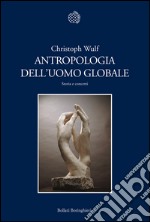 Antropologia dell’uomo globale: Storia e concetti. E-book. Formato EPUB ebook