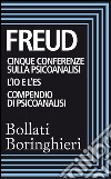 Cinque conferenze sulla psiconalisi, L'Io e l'Es, Compendio di psicoanalisi. E-book. Formato EPUB ebook