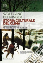 Storia culturale del clima: Dall’Era glaciale al Riscaldamento globale. E-book. Formato EPUB