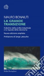 La grande transizione: Il declino della civiltà industriale e la risposta della decrescita. E-book. Formato EPUB ebook