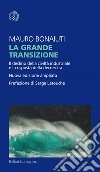 La grande transizione: Il declino della civiltà industriale e la risposta della decrescita. E-book. Formato EPUB ebook