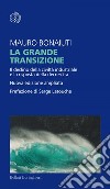 La grande transizione: Il declino della civiltà industriale e la risposta della decrescita. E-book. Formato EPUB ebook di Mauro Bonaiuti