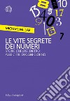 Le vite segrete dei numeri: Storie curiose dietro alle cifre di ogni giorno. E-book. Formato EPUB ebook