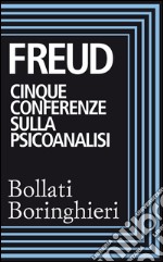 Cinque conferenze sulla psicoanalisi. E-book. Formato EPUB ebook