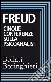 Cinque conferenze sulla psicoanalisi. E-book. Formato EPUB ebook