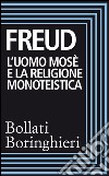 L’uomo Mosè e la religione monoteistica: Tre saggi. E-book. Formato EPUB ebook