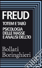 Totem e tabù, Psicologia delle masse e analisi dell'Io. E-book. Formato EPUB ebook