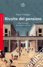 Rivolte del pensiero: Dopo Foucault, per riaprire il tempo. E-book. Formato EPUB ebook