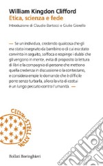 Etica, scienza e fede: Sugli scopi e gli strumenti del pensiero scientifico, L’etica della religione, L’etica della credenza. E-book. Formato EPUB