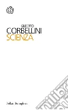 Scienza. E-book. Formato EPUB ebook di Gilberto Corbellini