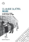 Muri: Un’altra storia fatta dagli uomini. E-book. Formato EPUB ebook di Claude Quétel