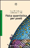 Fisica quantistica per poeti. E-book. Formato EPUB ebook di Leon M. Lederman