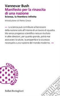 Manifesto per la rinascita di una nazione: Scienza, la frontiera infinita. E-book. Formato EPUB ebook di Vannevar Bush