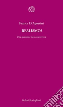 Realismo?: Una questione non controversa. E-book. Formato EPUB ebook di Franca  D'Agostini