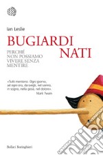 Bugiardi nati: Perché non possiamo vivere senza mentire. E-book. Formato EPUB ebook