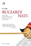 Bugiardi nati: Perché non possiamo vivere senza mentire. E-book. Formato EPUB ebook di Ian Leslie
