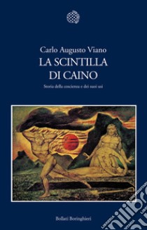 La scintilla di Caino: Storia della coscienza e dei suoi usi. E-book. Formato EPUB ebook di VIANO CARLO AUGUSTO