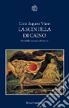 La scintilla di Caino: Storia della coscienza e dei suoi usi. E-book. Formato EPUB ebook di VIANO CARLO AUGUSTO