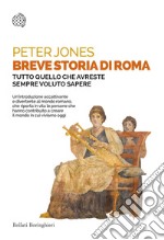 Breve storia di Roma: Tutto quello che avreste sempre voluto sapere. E-book. Formato EPUB ebook