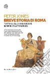 Breve storia di Roma: Tutto quello che avreste sempre voluto sapere. E-book. Formato EPUB ebook