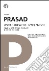 Storia naturale del concepimento: Come la scienza può cambiare le regole del sesso. E-book. Formato EPUB ebook di Aarathi Prasad