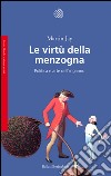 Le virtù della menzogna: Politica e arte dell'inganno. E-book. Formato EPUB ebook