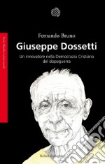 Giuseppe Dossetti: Un innovatore nella Democrazia Cristiana del dopoguerra. E-book. Formato EPUB ebook