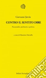 Contro il sentito dire: Psicoanalisi, psichiatria e politica. E-book. Formato EPUB ebook