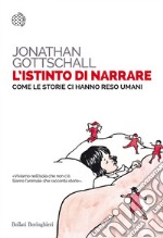 L'istinto di narrare: Come le storie ci hanno reso umani. E-book. Formato EPUB