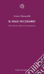 Il male necessario: Etica ed estetica sulla scena contemporanea. E-book. Formato EPUB ebook