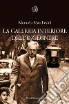 La galleria interiore dell'ingegnere. E-book. Formato EPUB ebook di Manuela Marchesini