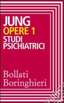Opere vol. 1: Studi psichiatrici. E-book. Formato EPUB ebook di Carl Gustav Jung