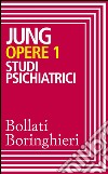 Opere vol. 1: Studi psichiatrici. E-book. Formato EPUB ebook