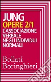 Opere vol. 2/1: L'associazione verbale negli individui normali. E-book. Formato EPUB ebook