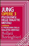 Opere vol. 3: Psicogenesi delle malattie mentali. E-book. Formato EPUB ebook