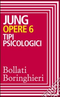 Opere vol. 6: Tipi psicologici. E-book. Formato EPUB ebook di Carl Gustav Jung